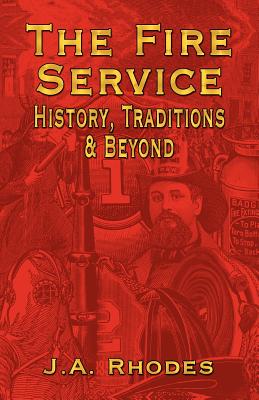 The Fire Service: History, Traditions & Beyond
