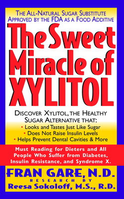 The Sweet Miracle of Xylitol: The All Natural Sugar Substitute Approved by the FDA as a Food Additive