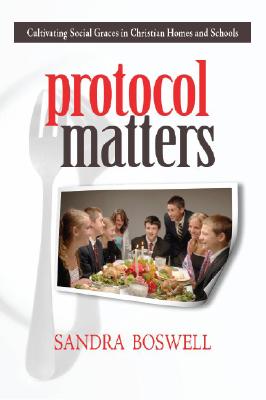 Protocol Matters: Cultivating Social Graces in Christian Homes and Schools