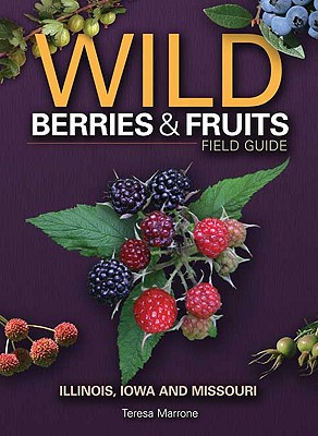 Wild Berries & Fruits Field Guide of Il, Ia, Mo