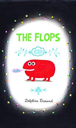 The Flops: And Their Fabulous Adventures