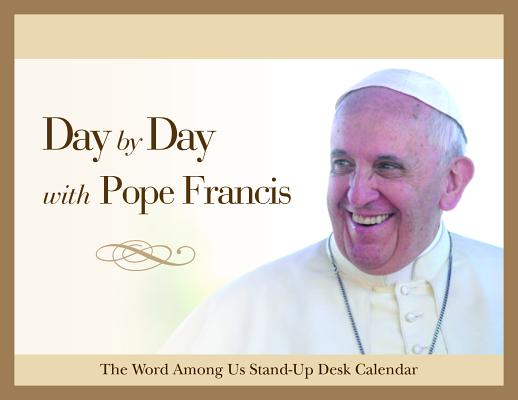 Day by Day with Pope Francis: Perpetual Desk Calendar