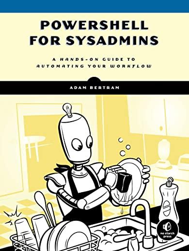 Powershell for Sysadmins: Workflow Automation Made Easy