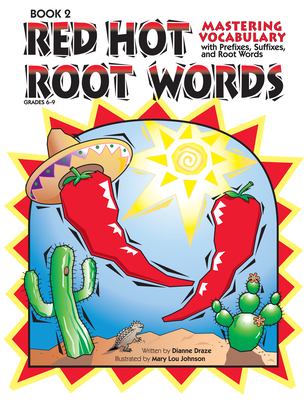 Red Hot Root Words Book 2: Mastering Vocabulary with Prefixes, Suffixes and Root Words
