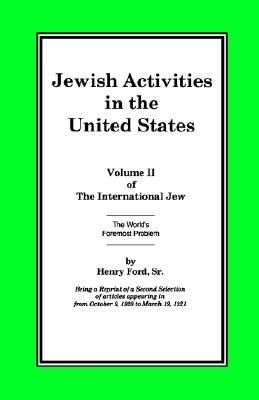 The International Jew Volume II: Jewish Activities in the United States