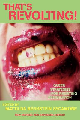 That's Revolting]: Queer Strategies for Resisting Assimilation