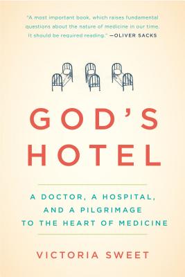 God's Hotel: A Doctor, a Hospital, and a Pilgrimage to the Heart of Medicine