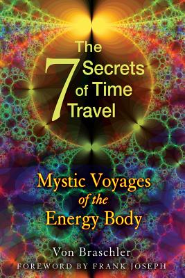 Seven Secrets of Time Travel: Mystic Voyages of the Energy Body