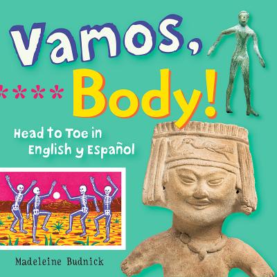 Vamos, Body!: Head to Toe in English Y EspaÃ±ol