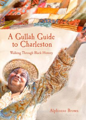 A Gullah Guide to Charleston: Walking Through Black History