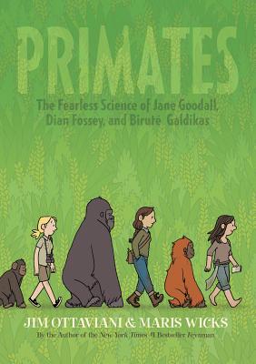 Primates: The Fearless Science of Jane Goodall, Dian Fossey, and BirutÃ© Galdikas