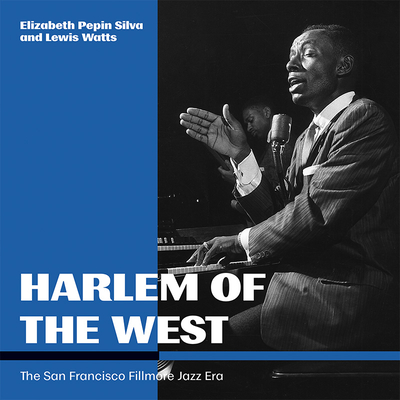 Harlem of the West: The San Francisco Fillmore Jazz Era