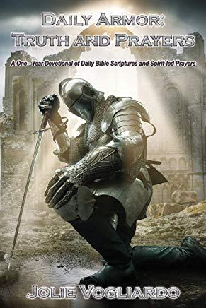 Daily Armor: Truth and Prayers: A One-Year Devotional of Daily Bible Scriptures and Spirit-Led Prayers