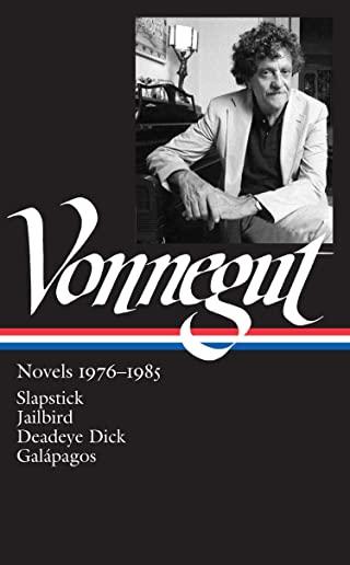 Kurt Vonnegut: Novels 1976-1985 (Loa #252): Slapstick / Jailbird / Deadeye Dick / GalÃ¡pagos