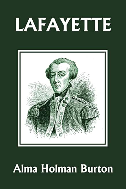 Lafayette: The Friend of American Liberty (Yesterday's Classics)
