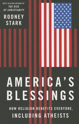 America's Blessings: How Religion Benefits Everyone, Including Atheists