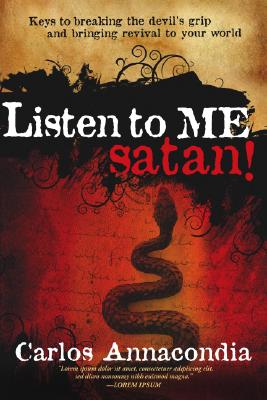 Listen to Me Satan!: Keys for Breaking the Devil's Grip and Bringing Revival to Your World