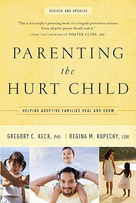 Parenting the Hurt: Helping Adoptive Families Heal and Grow
