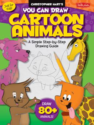 Just for Kids: You Can Draw Cartoon Animals: A Simple Step-By-Step Drawing Guide!