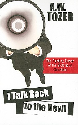 I Talk Back to the Devil: The Fighting Fervor of the Victorious Christian