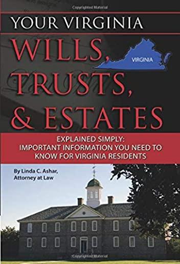Your Virginia Wills, Trusts, & Estates Explained Simply: Important Information You Need to Know for Virginia Residents