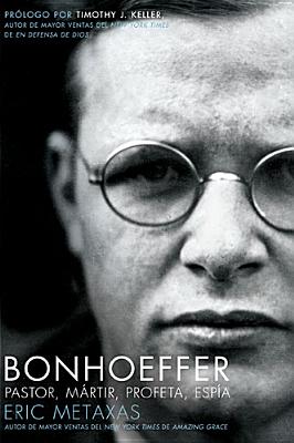 Bonhoeffer: Pastor, MÃ¡rtir, Profeta, EspÃ­a