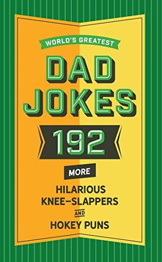 World's Greatest Dad Jokes (Volume 2): 160 More Hilarious Knee Slappers and Hokey Puns