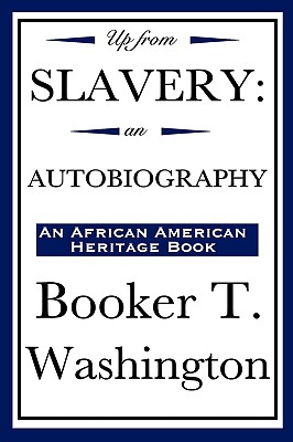 Up from Slavery: An Autobiography (an African American Heritage Book)