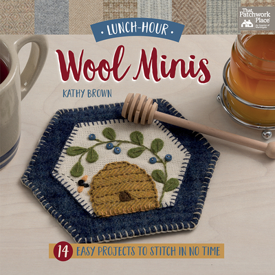 Lunch-Hour Wool Minis: 14 Easy Projects to Stitch in No Time