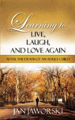 Learning to Live, Laugh, and Love Again After the Death of an Adult Child