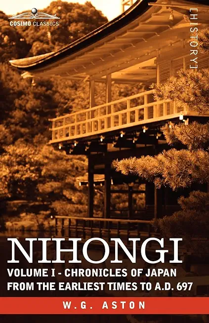 Nihongi: Volume I - Chronicles of Japan from the Earliest Times to A.D. 697
