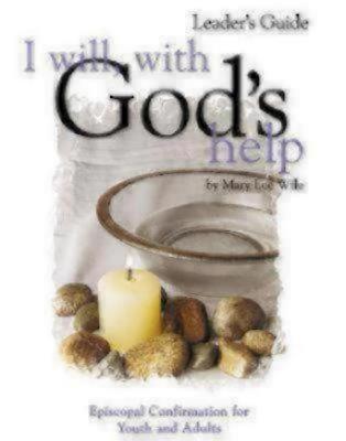 I Will, with God's Help Mentor Guide: Episcopal Confirmation for Youth and Adults