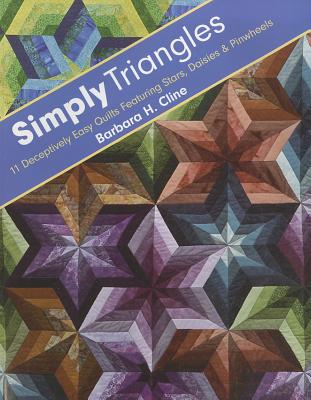 Simply Triangles - Print-On-Demand Edition: 11 Deceptively Easy Quilts Featuring Stars, Daisies & Pinwheels
