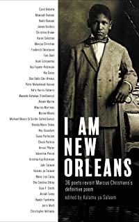 I Am New Orleans: 36 Poets Revisit Marcus Christian's Definitive Poem