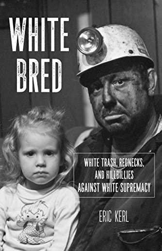 White Bred: Hillbillies, White Trash, and Rednecks Against White Supremacy