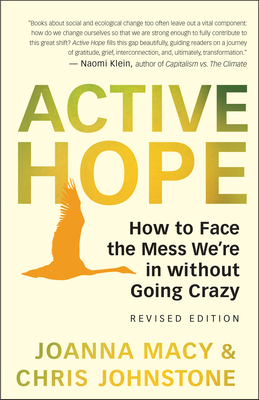 Active Hope (Revised): How to Face the Mess We're in Without Going Crazy