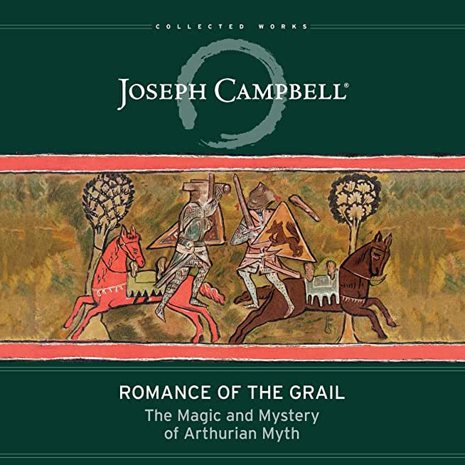 Romance of the Grail: The Magic and Mystery of Arthurian Myth
