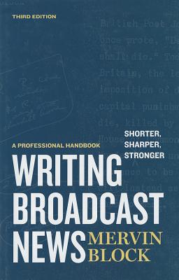 Writing Broadcast News -- Shorter, Sharper, Stronger: A Professional Handbook