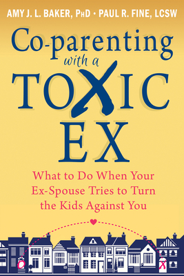 Co-Parenting with a Toxic Ex: What to Do When Your Ex-Spouse Tries to Turn the Kids Against You