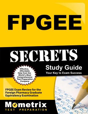 FPGEE Secrets: FPGEE Exam Review for the Foreign Pharmacy Graduate Equivalency Examination