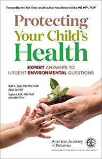 Protecting Your Child's Health: Expert Answers to Urgent Environmental Questions