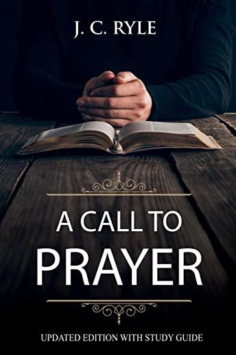 A Call to Prayer: Updated Edition and Study Guide (Annotated)