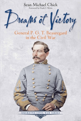 Dreams of Victory: General P. G. T. Beauregard in the Civil War