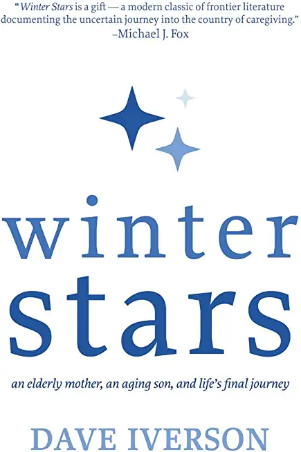Winter Stars: An Elderly Mother, an Aging Son, and Life's Final Journey