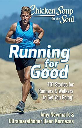 Chicken Soup for the Soul: Running for Good: 101 Stories for Runners & Walkers to Get You Moving