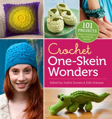 Crochet One-Skein Wonders(r): 101 Projects from Crocheters Around the World