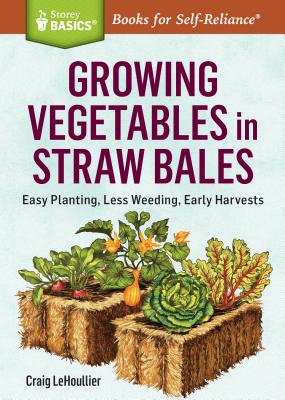 Growing Vegetables in Straw Bales: Easy Planting, Less Weeding, Early Harvests