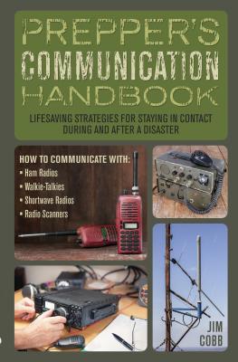 Prepper's Communication Handbook: Lifesaving Strategies for Staying in Contact During and After a Disaster
