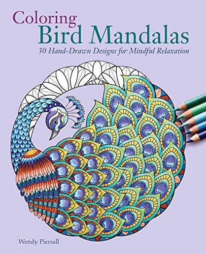 Coloring Bird Mandalas: 30 Hand-Drawn Designs for Mindful Relaxation