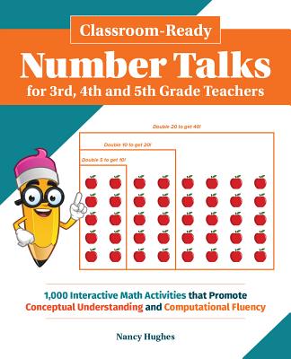 Classroom-Ready Number Talks for Third, Fourth and Fifth Grade Teachers: 1000 Interactive Math Activities That Promote Conceptual Understanding and Co